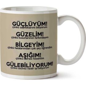 Güçlüyüm Güzelim Bilgeyim Aşığım Gülebiliyorum Baskılı Kupa
