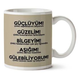 Güçlüyüm Güzelim Bilgeyim Aşığım Gülebiliyorum Baskılı Kupa