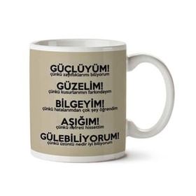 Güçlüyüm Güzelim Bilgeyim Aşığım Gülebiliyorum Baskılı Kupa
