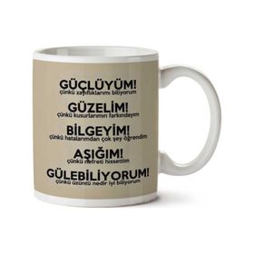 Güçlüyüm Güzelim Bilgeyim Aşığım Gülebiliyorum Baskılı Kupa