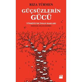 Güçsüzlerin Gücü - Rıza Türmen