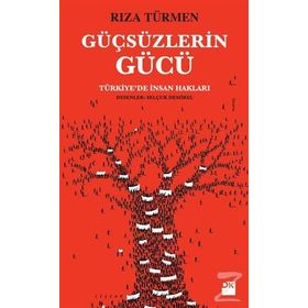 Güçsüzlerin Gücü - Rıza Türmen