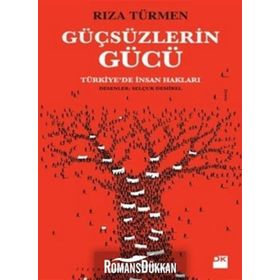 Güçsüzlerin Gücü - Rıza Türmen