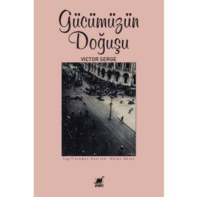 Gücümüzün Doğuşu - Victor Serge