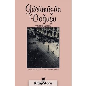 Gücümüzün Doğuşu - Victor Serge