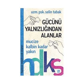 Gücünü Yalnızlığından Alanlar - Selin Tabak
