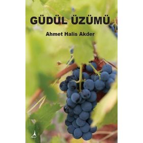Güdül Üzümü - Ahmet Halis Akder