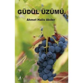 Güdül Üzümü - Ahmet Halis Akder