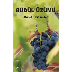 Güdül Üzümü - Ahmet Halis Akder