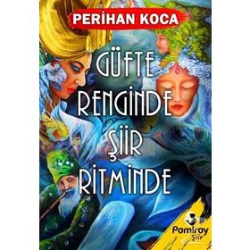 Güfte Renginde Şiir Ritminde - Perihan Koca