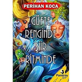 Güfte Renginde Şiir Ritminde - Perihan Koca