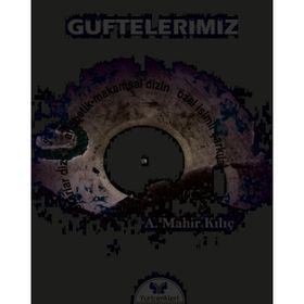 Güftelerimiz A. Mahir Kılıç
