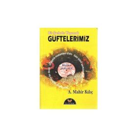 Güftelerimiz A. Mahir Kılıç
