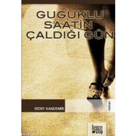 GUGUKLU SAATIN ÇALDIĞI GÜN - GENEL