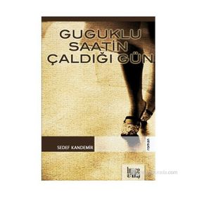 GUGUKLU SAATIN ÇALDIĞI GÜN - GENEL