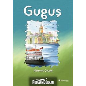 Guguş - Mehmet Çelebi