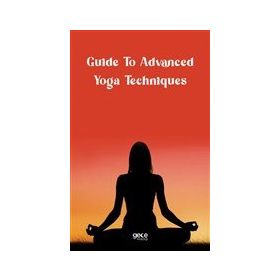 Guide to Advanced Yoga Techniques - Kolektif