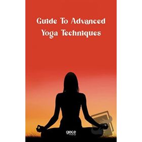 Guide to Advanced Yoga Techniques - Kolektif