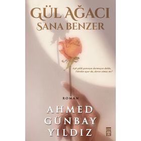 Gül Ağacı Sana Benzer Timaş Yayınları