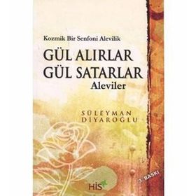 Gül Alırlar Gül Satarlar - Aleviler - Süleyman Diyaroğlu