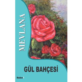 GÜL BAHÇESİ - MEVLÂNÂ CELÂLEDDÎN-I RÛMÎ (ISBN:9789752544482)