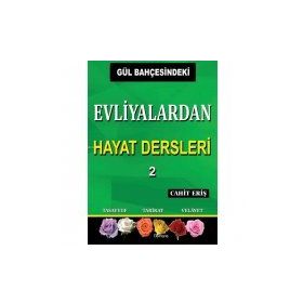 Gül Bahçesindeki Evliyalardan Hayat Dersleri 2 - Cahit Eriş