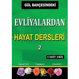 Gül Bahçesindeki Evliyalardan Hayat Dersleri 2 - Cahit Eriş