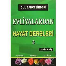 Gül Bahçesindeki Evliyalardan Hayat Dersleri 2 - Cahit Eriş