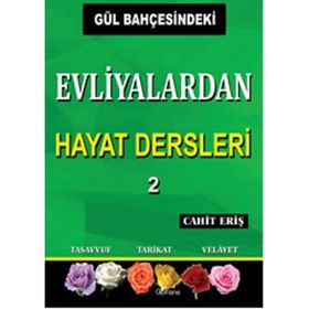 Gül Bahçesindeki Evliyalardan Hayat Dersleri 2 - Cahit Eriş