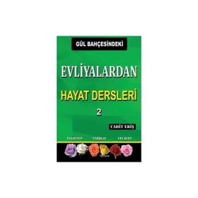Gül Bahçesindeki Evliyalardan Hayat Dersleri 2 - Cahit Eriş