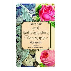 Gül Bahçesinden Mektuplar - Hüseyin Vassaf