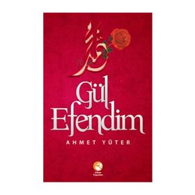 Gül Efendim - Ahmet Yüter