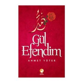 Gül Efendim - Ahmet Yüter