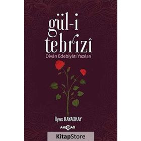 Gül-i Tebrizi - İlyas Kayaokay