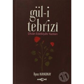 Gül-i Tebrizi - İlyas Kayaokay
