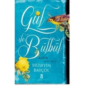 GÜL ILE BÜLBÜL AŞKIN HÜZÜN BAHÇESI - HÜSEYIN BAYÇÖL