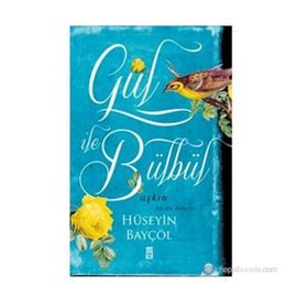 GÜL ILE BÜLBÜL AŞKIN HÜZÜN BAHÇESI - HÜSEYIN BAYÇÖL