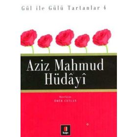 GÜL İLE GÜLÜ TARTANLAR 4 AZIZ MAHMUD HÜDÂYÎ - ÖMÜR CEYLAN