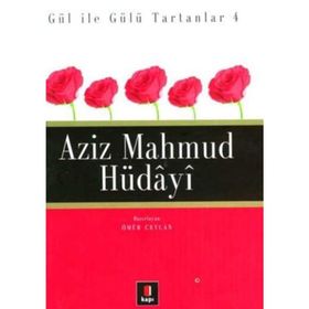 GÜL İLE GÜLÜ TARTANLAR 4 AZIZ MAHMUD HÜDÂYÎ - ÖMÜR CEYLAN