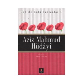 GÜL İLE GÜLÜ TARTANLAR 4 AZIZ MAHMUD HÜDÂYÎ - ÖMÜR CEYLAN
