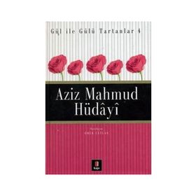 GÜL İLE GÜLÜ TARTANLAR 4 AZIZ MAHMUD HÜDÂYÎ - ÖMÜR CEYLAN