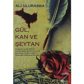 GÜL, KAN VE ŞEYTAN - ALI ULURASBA