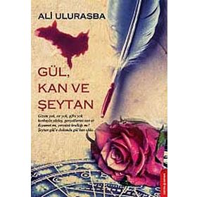 GÜL, KAN VE ŞEYTAN - ALI ULURASBA