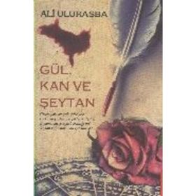 GÜL, KAN VE ŞEYTAN - ALI ULURASBA