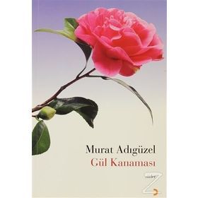 Gül Kanaması - Murat Adıgüzel