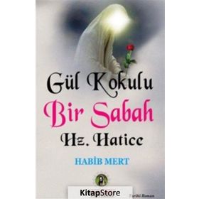 Gül Kokulu Bir Sabah Hz. Hatice - Habib Mert