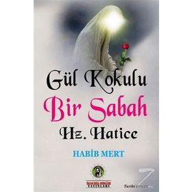 Gül Kokulu Bir Sabah Hz. Hatice - Habib Mert