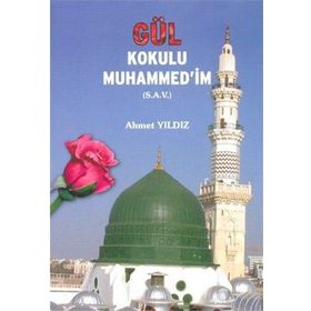 GÜL KOKULU MUHAMMED´IM (S.A.V.) - AHMET YILDIZ