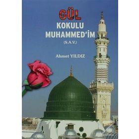 GÜL KOKULU MUHAMMED´IM (S.A.V.) - AHMET YILDIZ