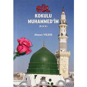 GÜL KOKULU MUHAMMED´IM (S.A.V.) - AHMET YILDIZ